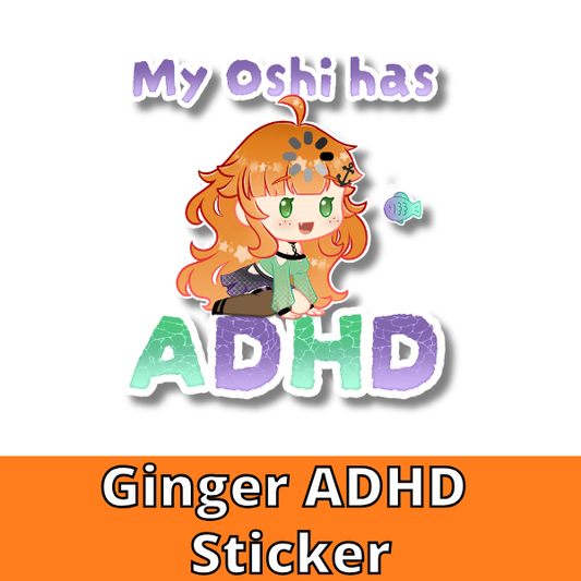 Ginger My Oshi has ADHD Sticker