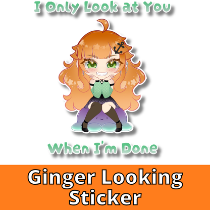 Ginger I look at you Sticker