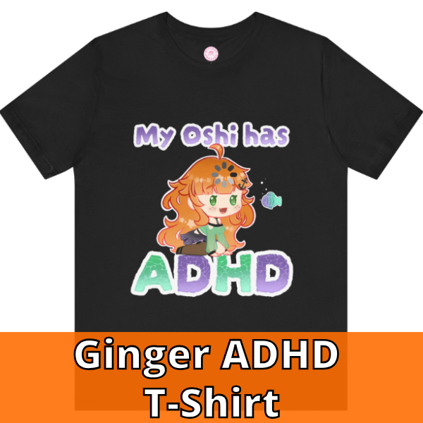 Ginger Oshi has ADHD T-shirt